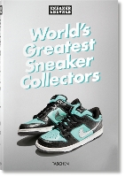 Sneaker Freaker. World's Greatest Sneaker Collectors