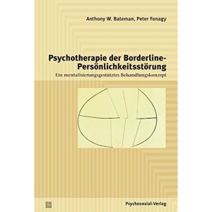 Psychotherapie der Borderline-Persönlichkeitsstörung: Ein mentalisierungsgestütztes Behandlungskonzept