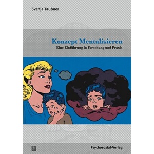 Konzept Mentalisieren: Eine Einführung in Forschung und Praxis