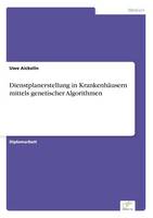 Dienstplanerstellung in Krankenhäusern mittels genetischer Algorithmen