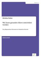 Wie kann gesundes Altern unterstutzt werden