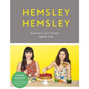 Hemsley und Hemsley: Einfach gut essen - jeden Tag