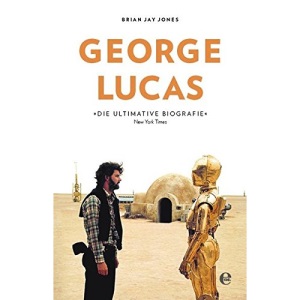 George Lucas: Die Biografie