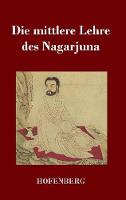 Die mittlere Lehre des Nagarjuna
