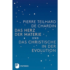 Das Herz der Materie und Das Christische in der Evolution