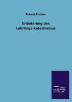 Erlauterung des Lehrlings-Katechismus