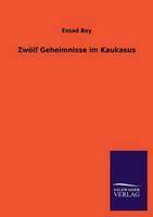 Zwolf Geheimnisse Im Kaukasus