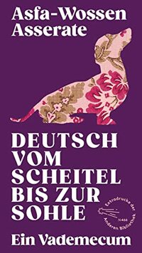 Deutsch vom Scheitel bis zur Sohle: Ein Vademecum