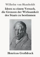 Ideen zu einem Versuch, die Grenzen der Wirksamkeit des Staats zu bestimmen (Großdruck)
