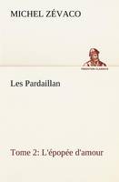 Les Pardaillan - Tome 02, L'épopée d'amour