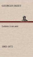 Lettres à un ami, 1865-1872