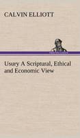 Usury A Scriptural, Ethical and Economic View