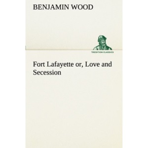 Fort Lafayette or, Love and Secession