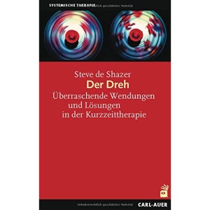 Der Dreh: Überraschende Wendungen und Lösungen in der Kurzzeittherapie