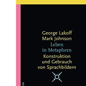 Leben in Metaphern: Konstruktion und Gebrauch von Sprachbildern