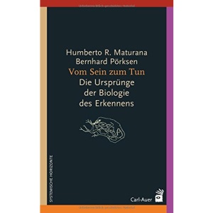 Vom Sein zum Tun: Die Ursprünge der Biologie des Erkennens