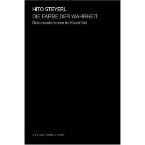 Die Farbe der Wahrheit: Dokumentarismen im Kunstfeld
