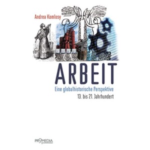 Arbeit: Eine globalhistorische Perspektive. 13. bis 21. Jahrhundert