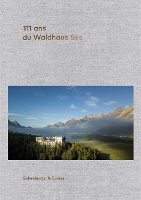 111 ans de l'Hotel Waldhaus Sils