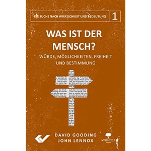 Was ist der Mensch?: Würde, Möglichkeiten, Freiheit und Bestimmung