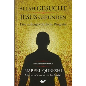 Allah gesucht - Jesus gefunden: Eine außergewöhnliche Biografie