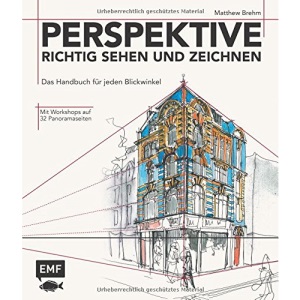 Perspektive richtig sehen und zeichnen: Das Handbuch für jeden Blickwinkel - Mit Workshop auf 32 Panoramaseiten