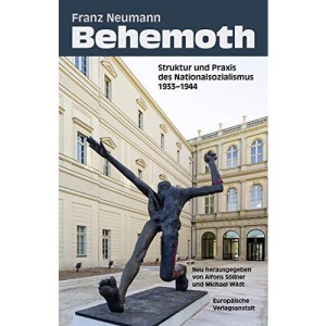Behemoth: Struktur und Praxis des Nationalsozialismus 1933 - 1944. Neu herausgegeben von Alfons Söllner und Michael Wildt