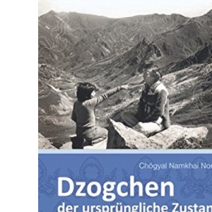 Dzogchen - der ursprüngliche Zustand