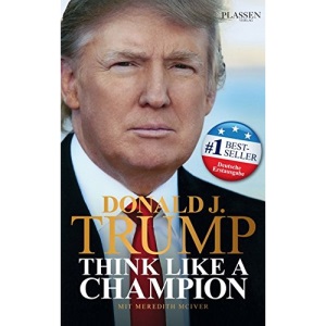 Donald J. Trump - Think like a Champion