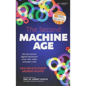 The Second Machine Age: Wie die nächste digitale Revolution unser aller Leben verändern wird