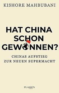 Hat China schon gewonnen?: Chinas Aufstieg zur neuen Supermacht