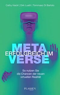 Erfolgreich im Metaverse: So nutzen Sie die Chancen der neuen virtuellen Realität