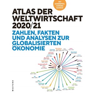 Atlas der Weltwirtschaft: Zahlen, Fakten und Analysen zur globalisierten Ökonomie