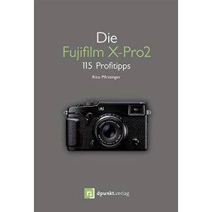 Die Fujifilm X-Pro 2: 115 Profitipps