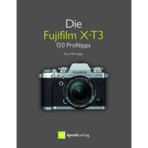 Die Fujifilm X-T3: 150 Profitipps
