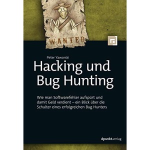 Hacking und Bug Hunting: Wie man Softwarefehler aufspürt und damit Geld verdient -- ein Blick über die Schulter eines erfolgreichen Bug Hunters
