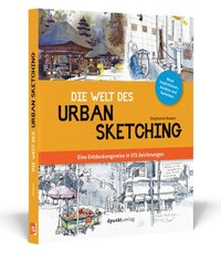 Die Welt des Urban Sketching: Eine Entdeckungsreise in 573 Zeichnungen