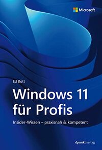 Windows 11 für Profis: Insider-Wissen - praxisnah & kompetent