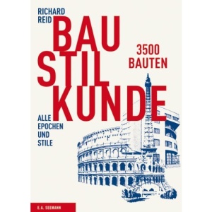 Baustilkunde: 3500 Bauten aus der alten und neuen Welt. Alle Epochen und Stile in über 1700 Zeichnungen