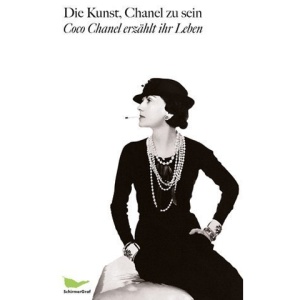 Die Kunst, Chanel zu sein: Aufgezeichnet von Paul Morand