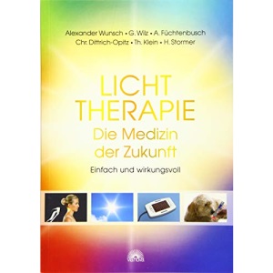 Lichttherapie - Die Medizin der Zukunft: Einfach und wirkungsvoll