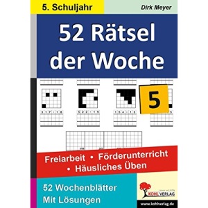 52 Rätsel der Woche / 5. Schuljahr: Freiarbeit - Förderunterricht - Häusliches Üben
