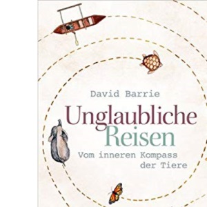 Unglaubliche Reisen: Vom inneren Kompass der Tiere
