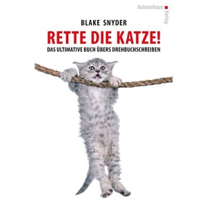Rette die Katze! Das ultimative Buch übers Drehbuchschreiben