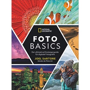Foto Basics: Der ultimative Einsteigerguide für digitale Fotografie
