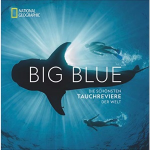Big Blue: Die schönsten Tauchreviere der Welt