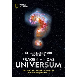 Fragen an das Universum: Wer sind wir, woher kommen wir und wohin gehen wir?