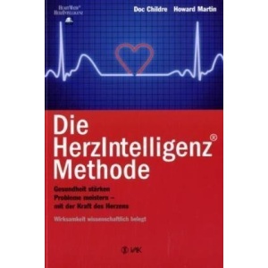 Die HerzIntelligenz-Methode: Gesundheit stärken, Probleme meistern - mit der Kraft des Herzen