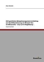 EDV-gestütztes Mängelmanagement als Beitrag zur Qualitätssicherung am Beispiel der Großbaustelle "City-Carrè Magdeburg"