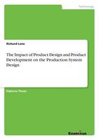 The Impact of Product Design and Product Development on the Production System Design